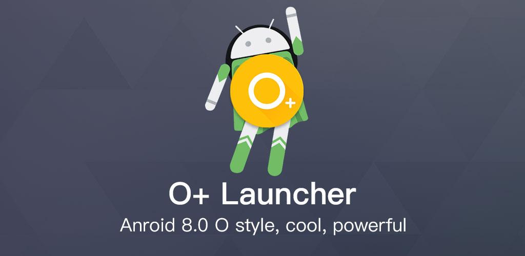  Download O+ launcher -Nice O Launcher for Android™ 8.0 Oreo for APK 