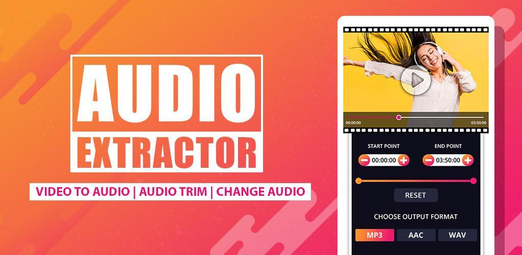 Audio Extractor :Extract, Trim & Change Audio
