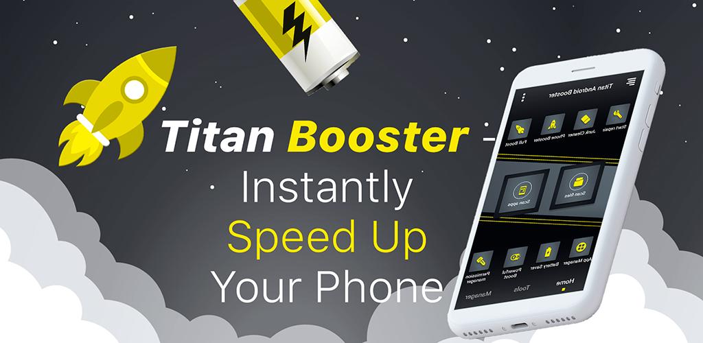 Titan Booster - Instantly Speed Up Your Phone